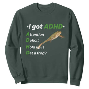 I Got ADHD Attention Deficit Hold Up Is Dat A Frog Sweatshirt Neurodiversity Humor Weirdcore