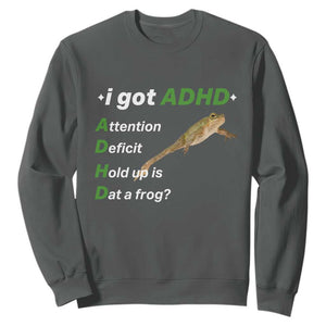 I Got ADHD Attention Deficit Hold Up Is Dat A Frog Sweatshirt Neurodiversity Humor Weirdcore