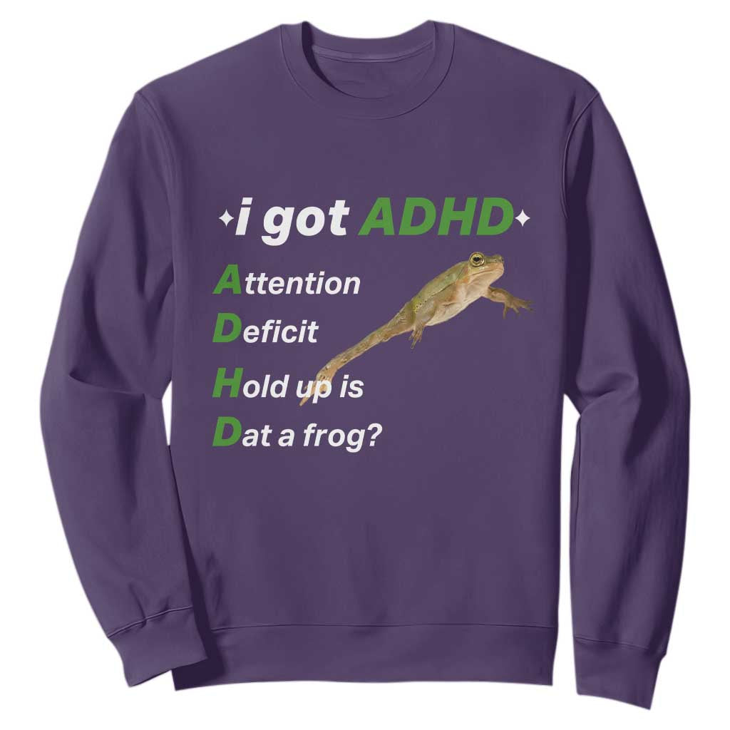 I Got ADHD Attention Deficit Hold Up Is Dat A Frog Sweatshirt Neurodiversity Humor Weirdcore
