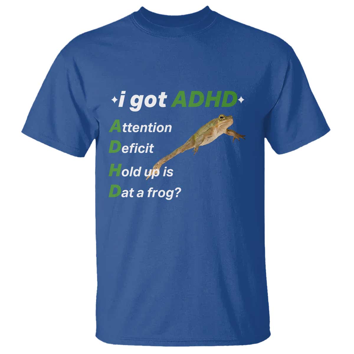 I Got ADHD Attention Deficit Hold Up Is Dat A Frog T Shirt Neurodiversity Humor Weirdcore
