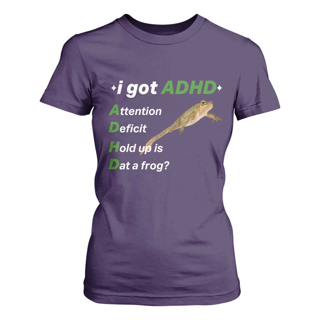 I Got ADHD Attention Deficit Hold Up Is Dat A Frog T Shirt For Women Neurodiversity Humor Weirdcore