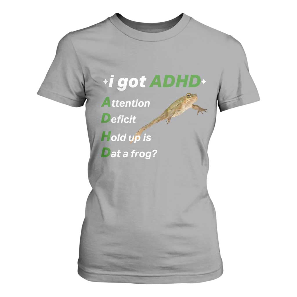 I Got ADHD Attention Deficit Hold Up Is Dat A Frog T Shirt For Women Neurodiversity Humor Weirdcore