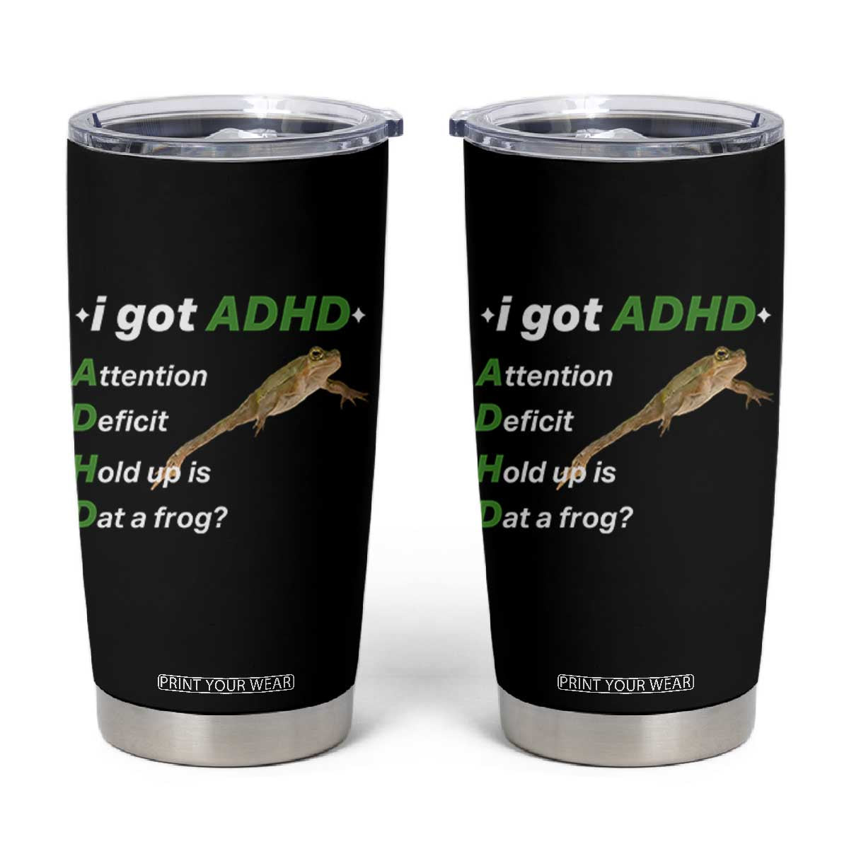 I Got ADHD Attention Deficit Hold Up Is Dat A Frog Tumbler Cup Neurodiversity Humor Weirdcore TS02 Black Print Your Wear