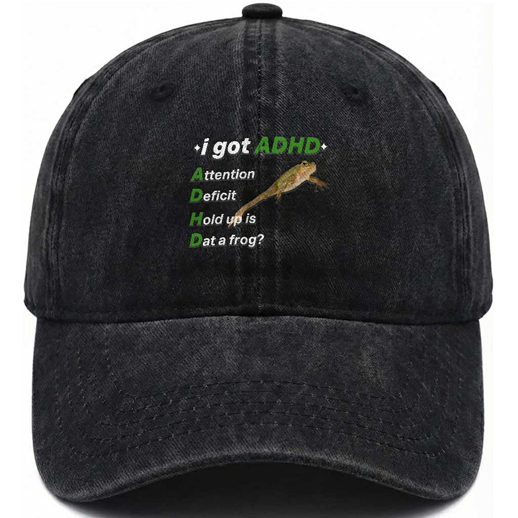 I Got ADHD Attention Deficit Hold Up Is Dat A Frog Washed Cotton Baseball Cap Neurodiversity Humor Weirdcore TS02 Print Your Wear