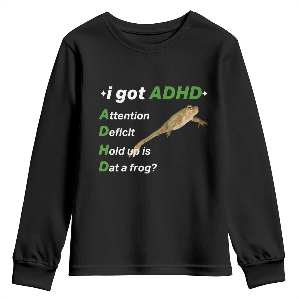 I Got ADHD Attention Deficit Hold Up Is Dat A Frog Youth Sweatshirt Neurodiversity Humor Weirdcore TS02 Black Print Your Wear