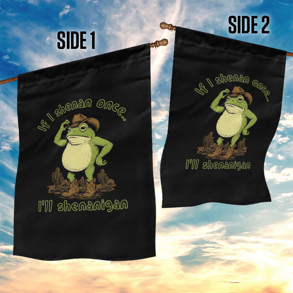 Funny Cowboy Frog Western Meme Garden Flag If I Shenan Once I Will Shenanigan