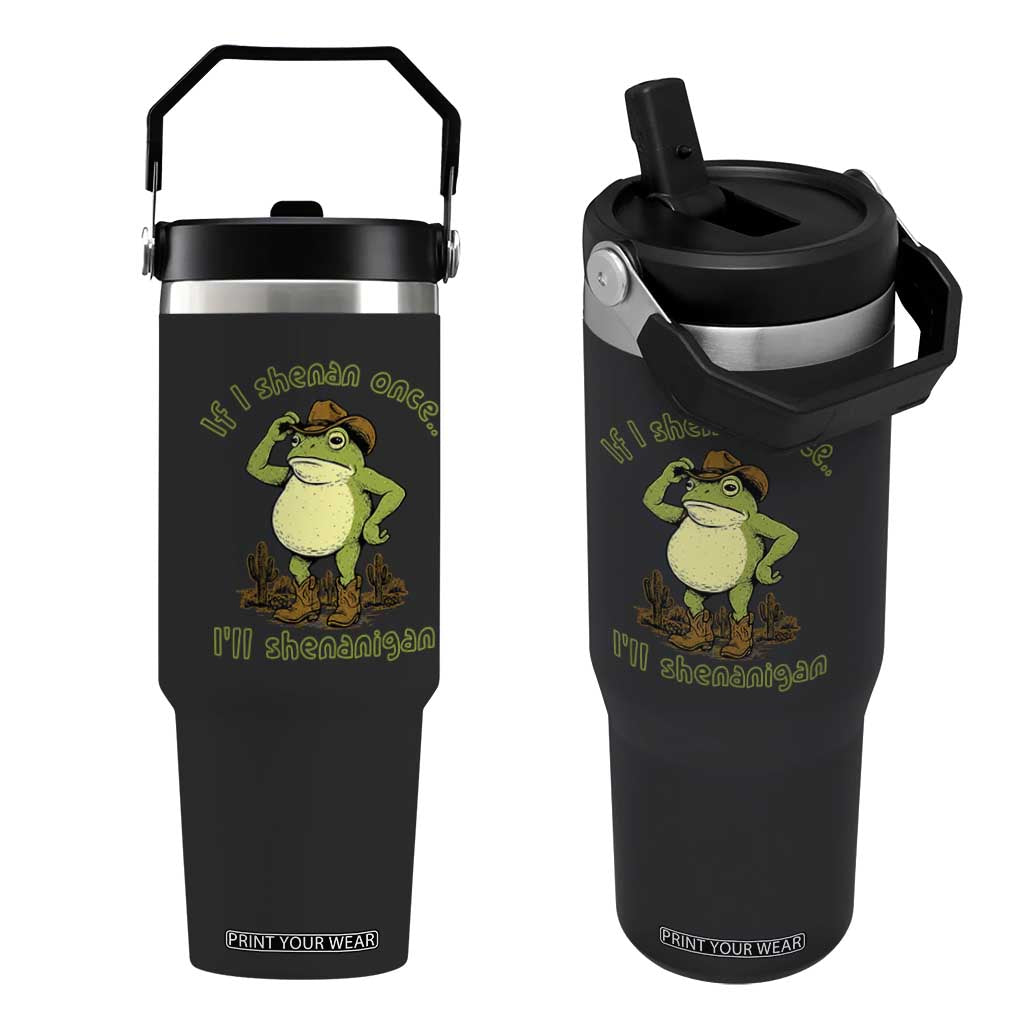 Funny Cowboy Frog Western Meme Flip Straw Tumbler If I Shenan Once I Will Shenanigan TS02 One Size: 30 oz Black Print Your Wear