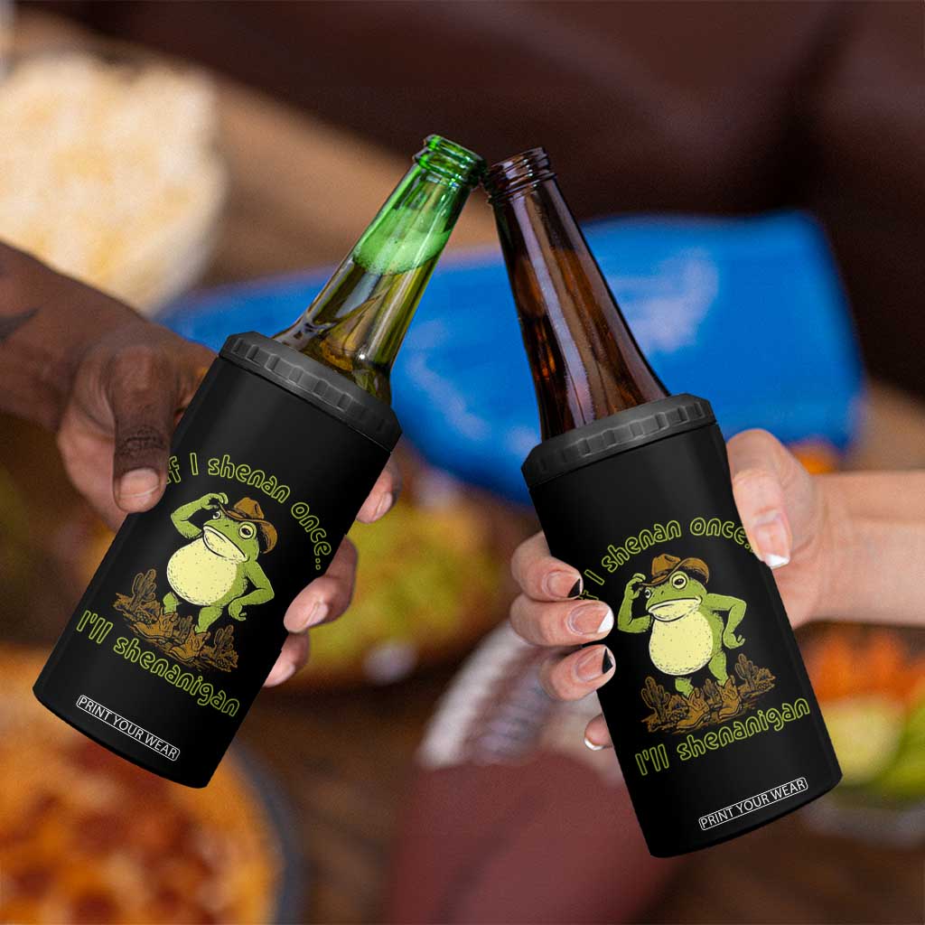Funny Cowboy Frog Western Meme 4 in 1 Can Cooler Tumbler If I Shenan Once I Will Shenanigan
