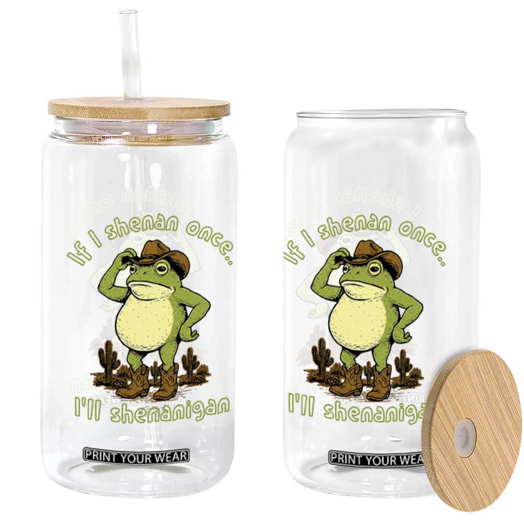 Funny Cowboy Frog Western Meme Glass Can If I Shenan Once I Will Shenanigan