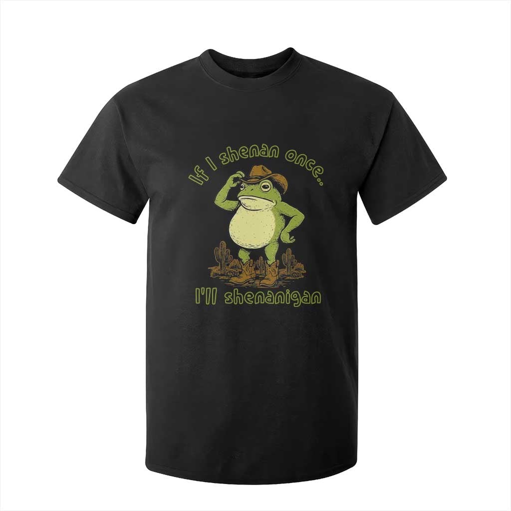 Funny Cowboy Frog Western Meme T Shirt For Kid If I Shenan Once I Will Shenanigan TS02 Black Print Your Wear