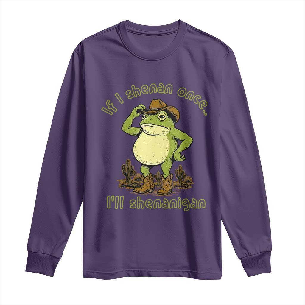 Funny Cowboy Frog Western Meme Long Sleeve Shirt If I Shenan Once I Will Shenanigan