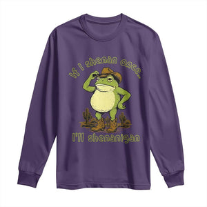 Funny Cowboy Frog Western Meme Long Sleeve Shirt If I Shenan Once I Will Shenanigan