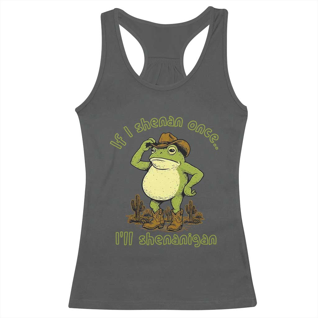 Funny Cowboy Frog Western Meme Racerback Tank Top If I Shenan Once I Will Shenanigan