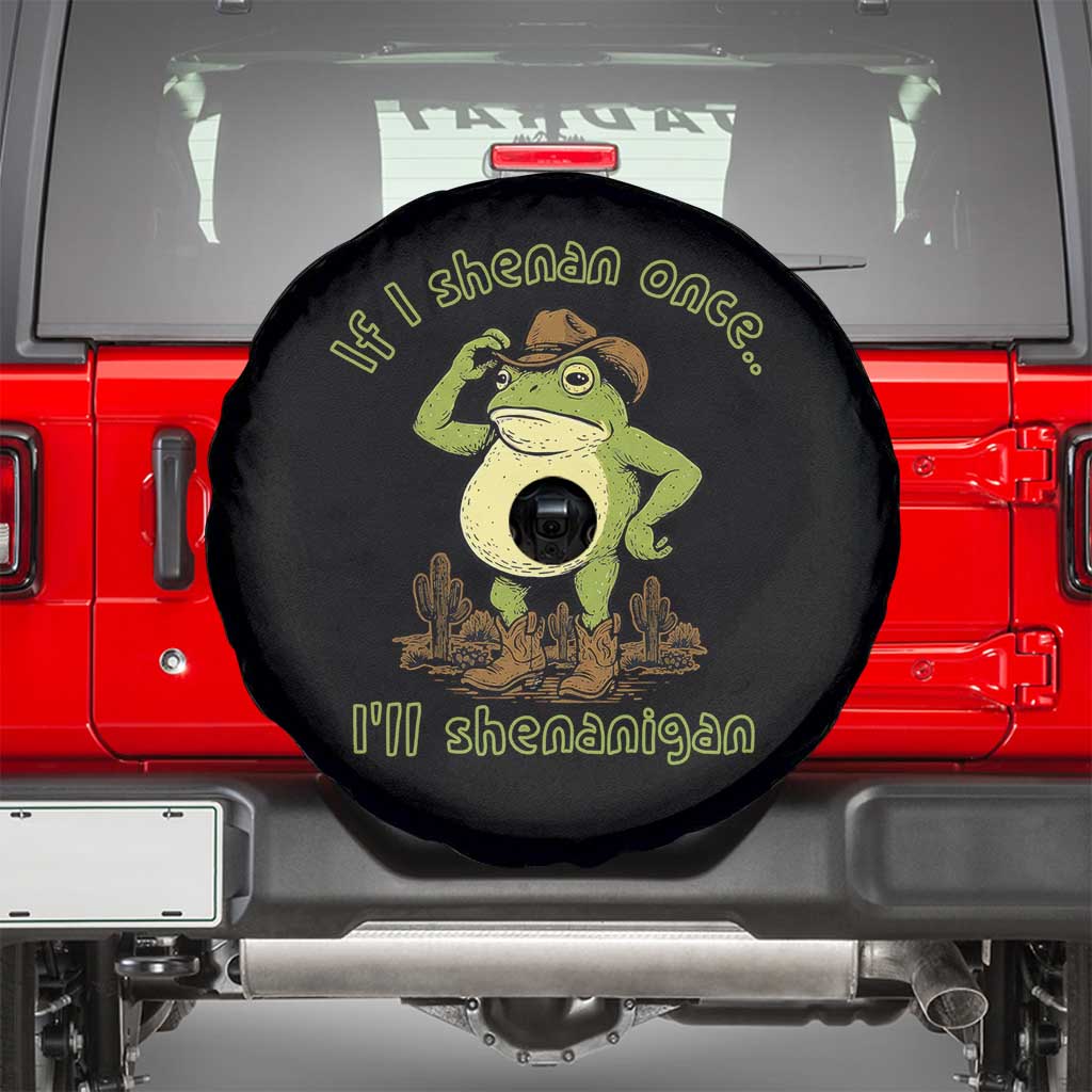 Funny Cowboy Frog Western Meme Spare Tire Cover If I Shenan Once I Will Shenanigan