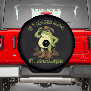 Funny Cowboy Frog Western Meme Spare Tire Cover If I Shenan Once I Will Shenanigan
