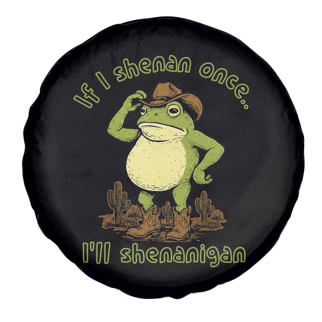 Funny Cowboy Frog Western Meme Spare Tire Cover If I Shenan Once I Will Shenanigan