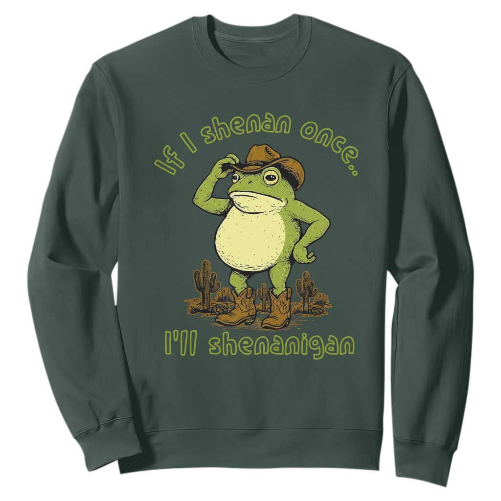 Funny Cowboy Frog Western Meme Sweatshirt If I Shenan Once I Will Shenanigan