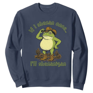 Funny Cowboy Frog Western Meme Sweatshirt If I Shenan Once I Will Shenanigan