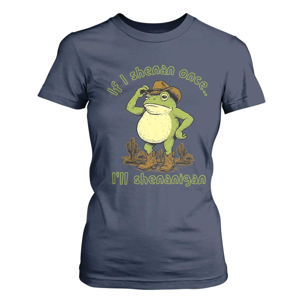 Funny Cowboy Frog Western Meme T Shirt For Women If I Shenan Once I Will Shenanigan