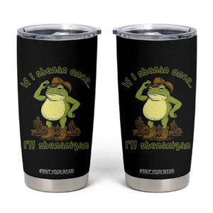 Funny Cowboy Frog Western Meme Tumbler Cup If I Shenan Once I Will Shenanigan