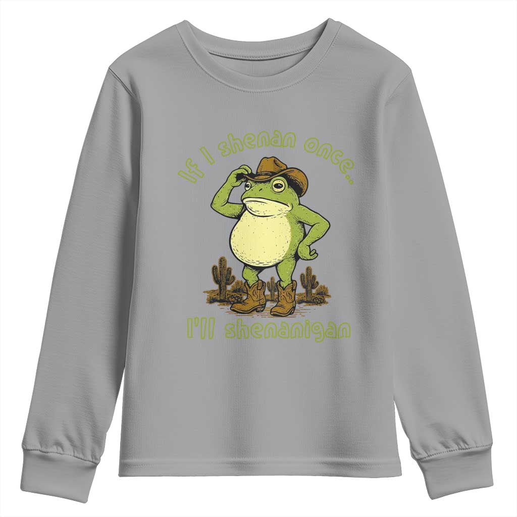 Funny Cowboy Frog Western Meme Youth Sweatshirt If I Shenan Once I Will Shenanigan