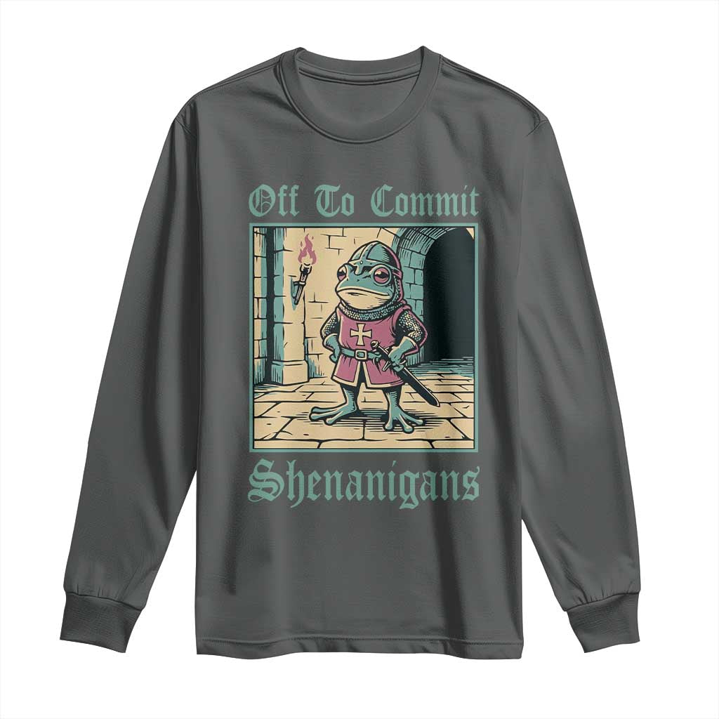 Funny Medieval Frog Knight Fantasy RPG Meme Long Sleeve Shirt Off To Commit Shenanigans