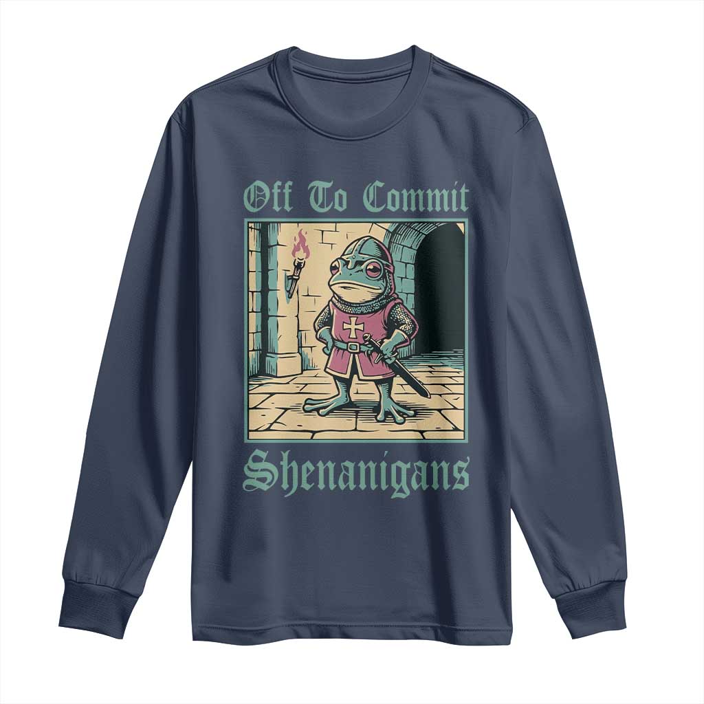 Funny Medieval Frog Knight Fantasy RPG Meme Long Sleeve Shirt Off To Commit Shenanigans