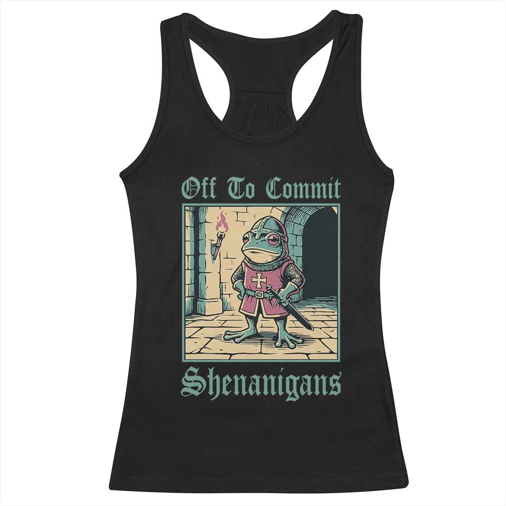 Funny Medieval Frog Knight Fantasy RPG Meme Racerback Tank Top Off To Commit Shenanigans TS02 Black Print Your Wear