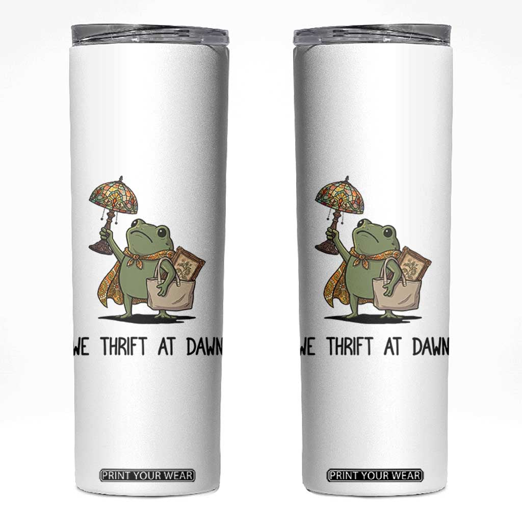 Funny Thrifting Frog Vintage Antique Hunter Skinny Tumbler We Thrift At Dawn Humor TS02 White Print Your Wear