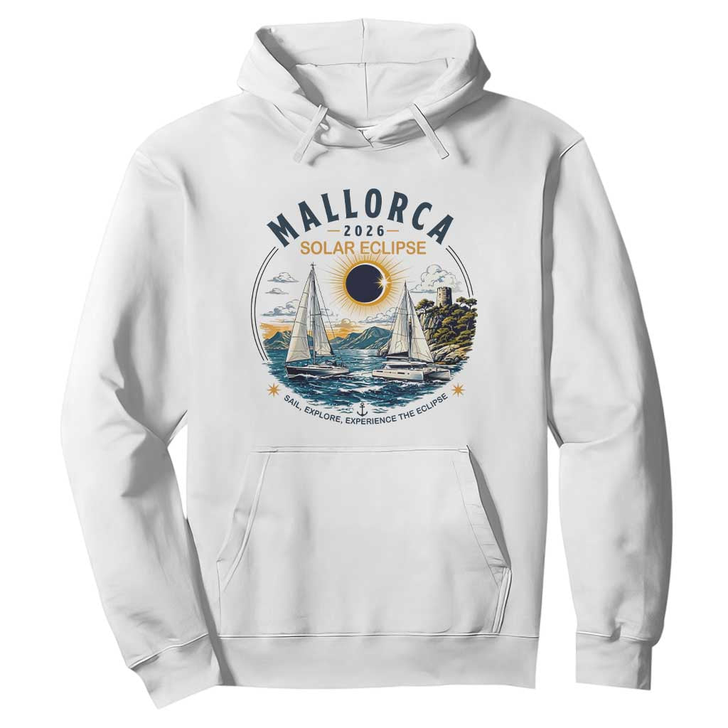 Mallorca Spain 2026 Total Solar Eclipse Hoodie Sailing Cruise Totality Sail Explore Experience Travel Souvenir TS02 White Print Your Wear
