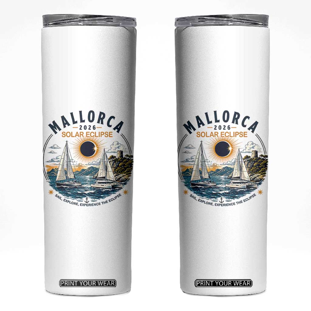 Mallorca Spain 2026 Total Solar Eclipse Skinny Tumbler Sailing Cruise Totality Sail Explore Experience Travel Souvenir TS02 White Print Your Wear