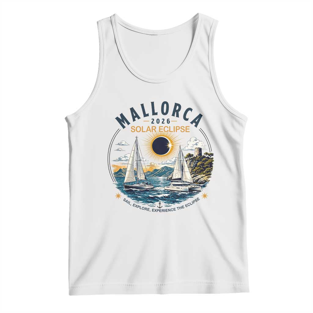 Mallorca Spain 2026 Total Solar Eclipse Tank Top Sailing Cruise Totality Sail Explore Experience Travel Souvenir TS02 White Print Your Wear