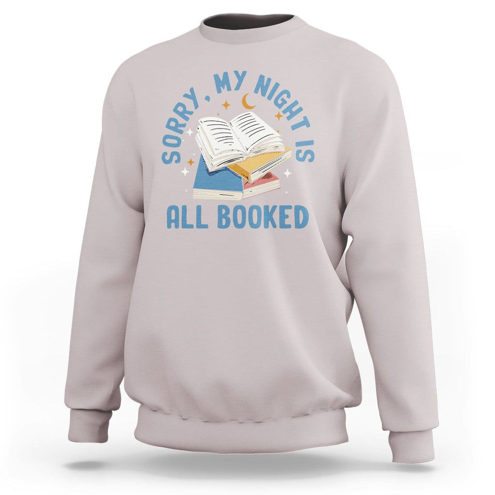 Reading Sweatshirt Sorry My Night Is All Booked Reader Book Lover TS02 Ice Gray Printyourwear