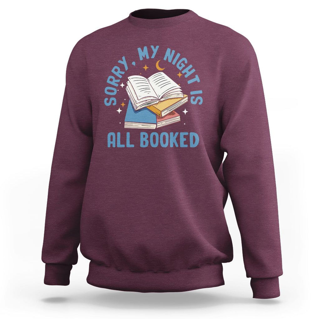 Reading Sweatshirt Sorry My Night Is All Booked Reader Book Lover TS02 Maroon Printyourwear