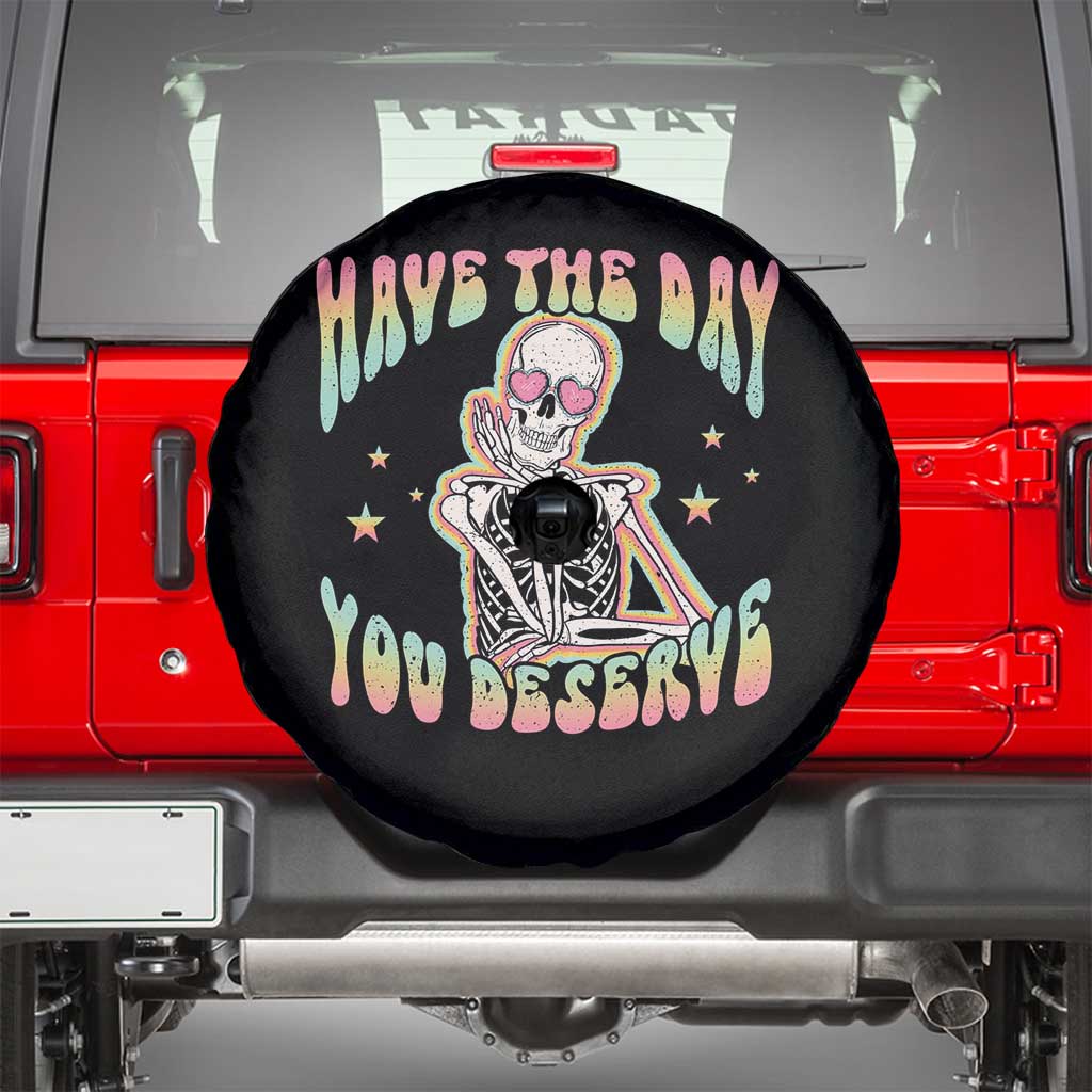 Funny Skeleton Spare Tire Cover Have The Day You Deserve Sarcastic Quotes TS02 Black Print Your Wear