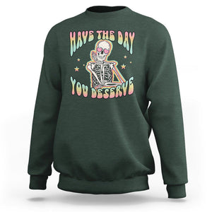 Funny Skeleton Sweatshirt Have The Day You Deserve Sarcastic Quotes TS02 Dark Forest Green Printyourwear