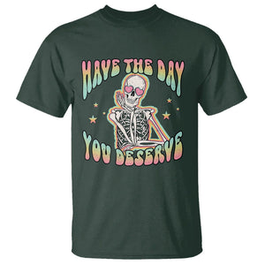 Funny Skeleton T Shirt Have The Day You Deserve Sarcastic Quotes TS02 Dark Forest Green Printyourwear