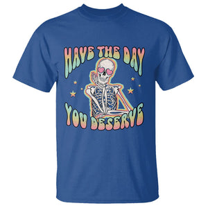 Funny Skeleton T Shirt Have The Day You Deserve Sarcastic Quotes TS02 Royal Blue Printyourwear