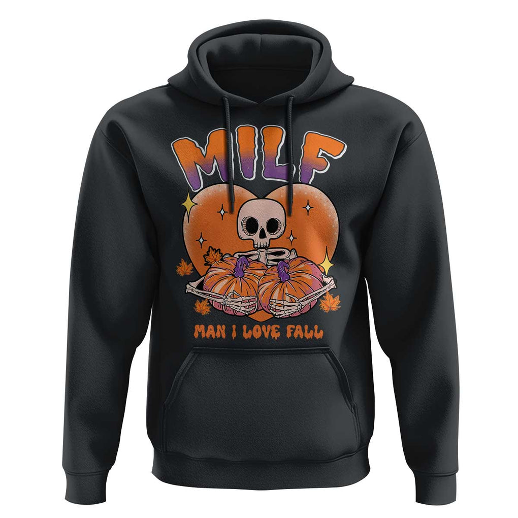 Fall Vibes Hoodie MILF Man I Love Fall Funny Spooky Skeleton Pumpkin Halloween TS02 Black Print Your Wear