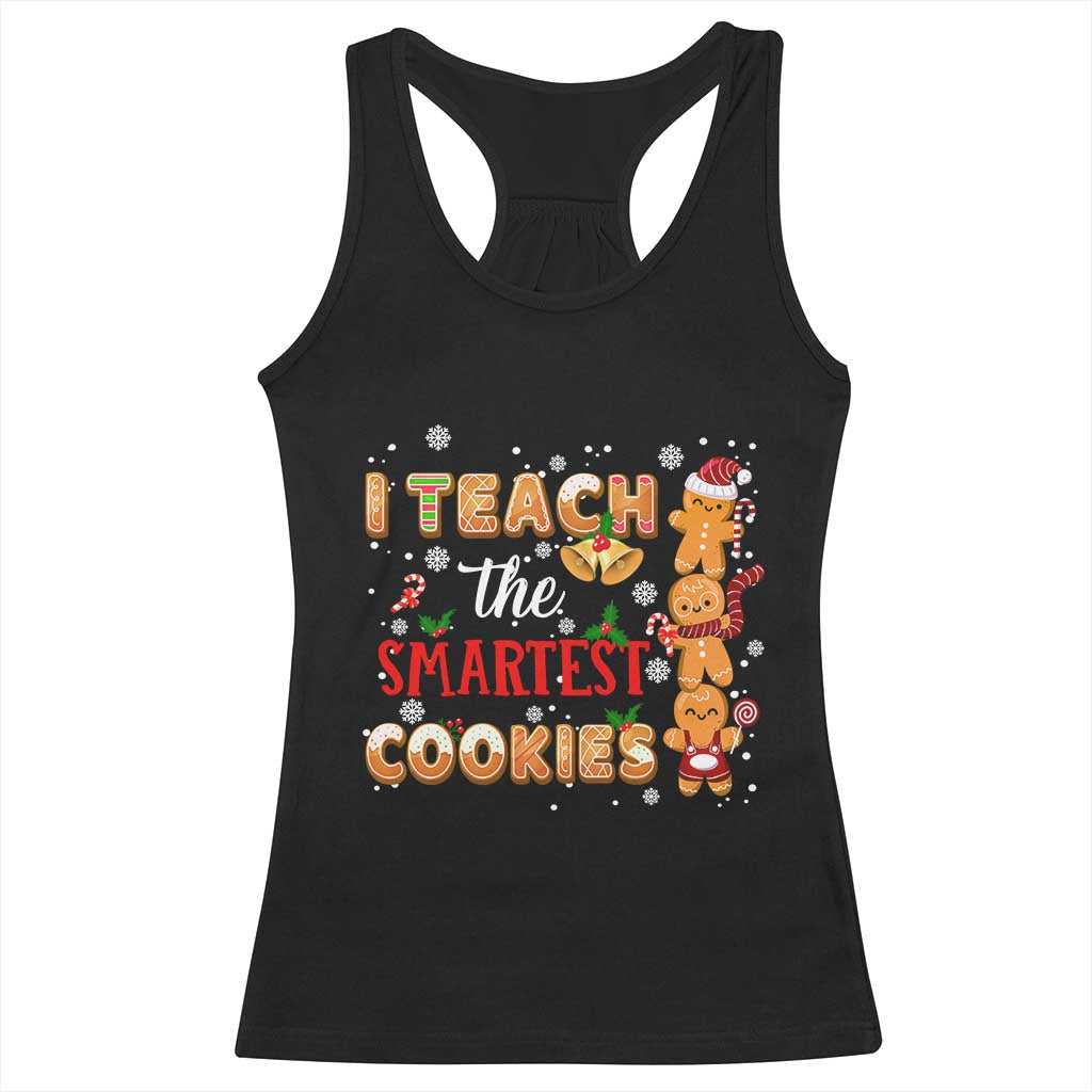 Teacher Christmas Racerback Tank Top I Teach The Smartest Cookies Gingerbread Man Students TS02 Black Print Your Wear