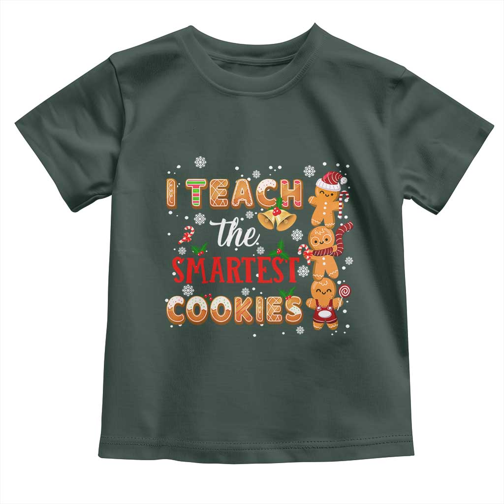 Teacher Christmas Toddler T Shirt I Teach The Smartest Cookies Gingerbread Man Students TS02 Dark Forest Green Print Your Wear