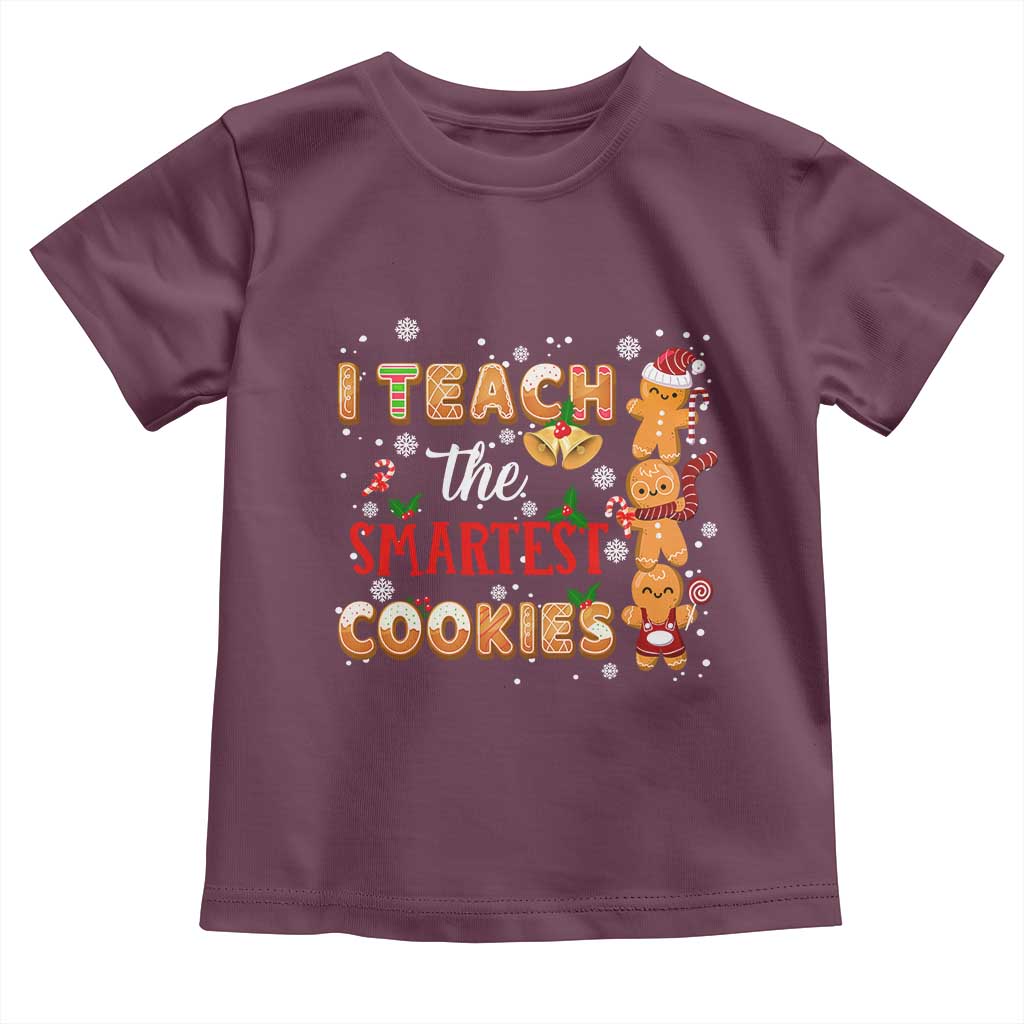 Teacher Christmas Toddler T Shirt I Teach The Smartest Cookies Gingerbread Man Students TS02 Maroon Print Your Wear