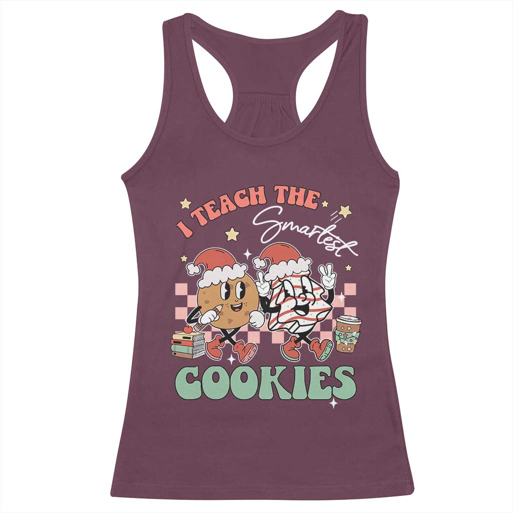 Teacher Christmas Racerback Tank Top I Teach The Smartest Cookies Retro Groovy Xmas Tree Cookies TS02 Maroon Print Your Wear
