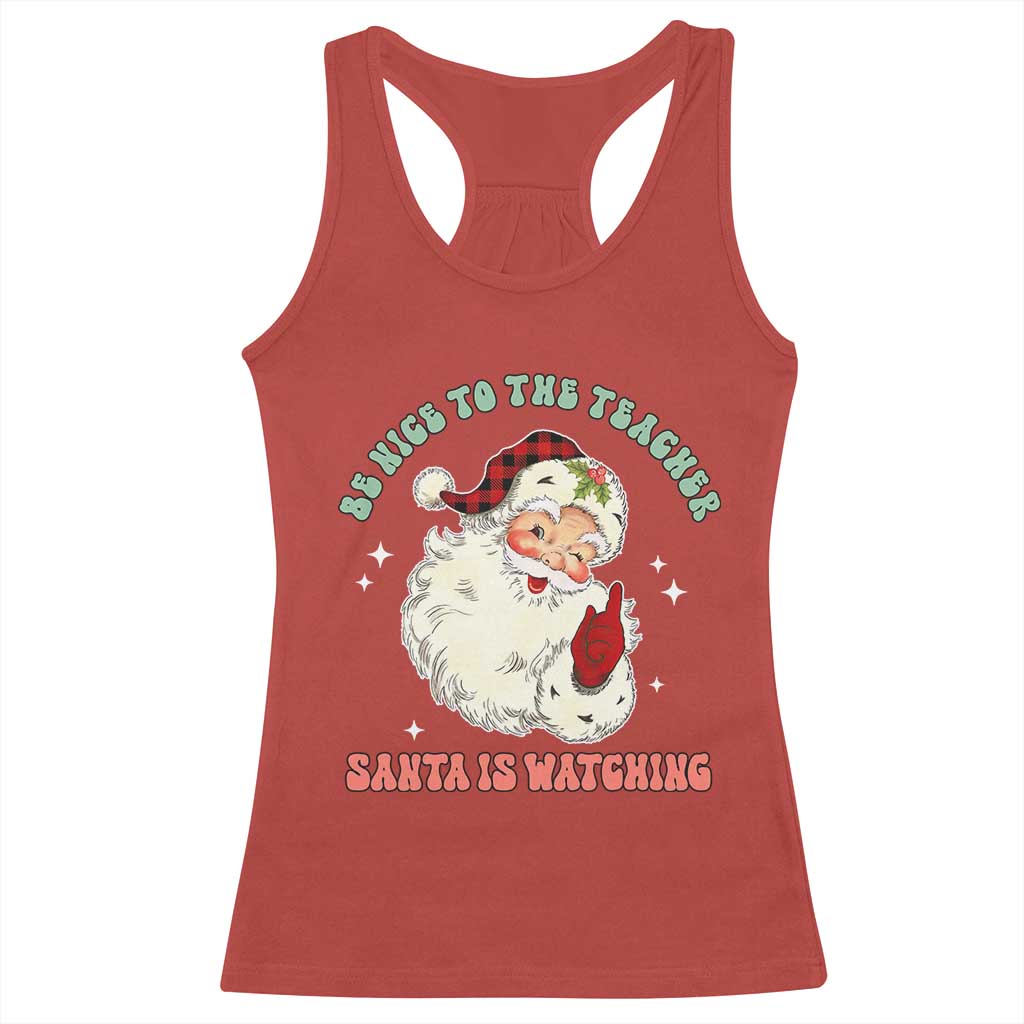Be Nice To The Teacher Santa Is Watching Retro Groovy Christmas Racerback Tank Top TS02 Red Print Your Wear