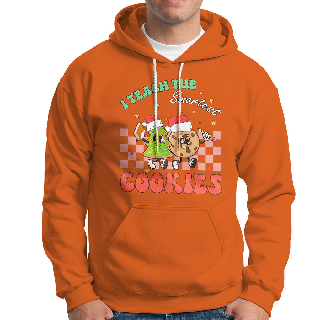 Teacher Christmas Hoodie I Teach The Smartest Cookies Retro Groovy Xmas Cookies TS02 Orange Printyourwear