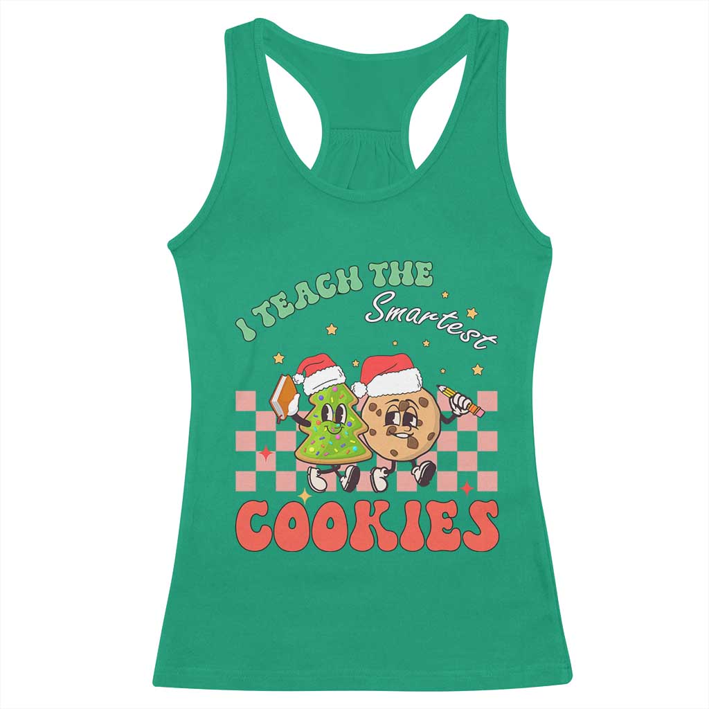 Teacher Christmas Racerback Tank Top I Teach The Smartest Cookies Retro Groovy Xmas Cookies TS02 Irish Green Print Your Wear