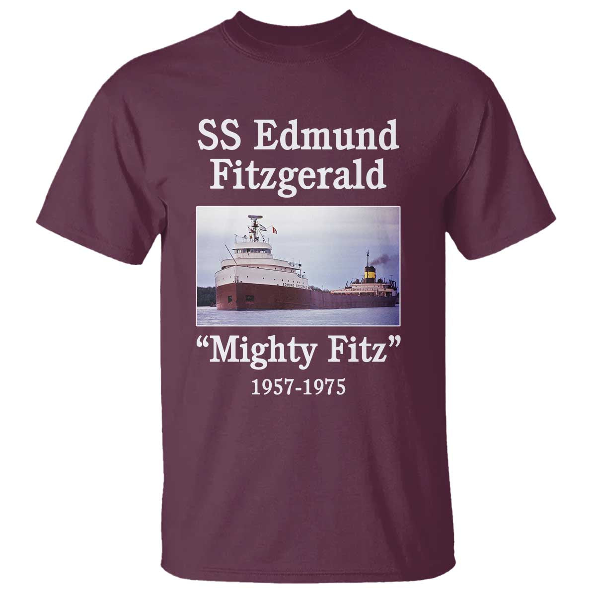 SS Edmund Fitzgerald Mighty Fitz Tribute T Shirt Great Lakes Shipwreck Memorial TS02 Maroon Print Your Wear