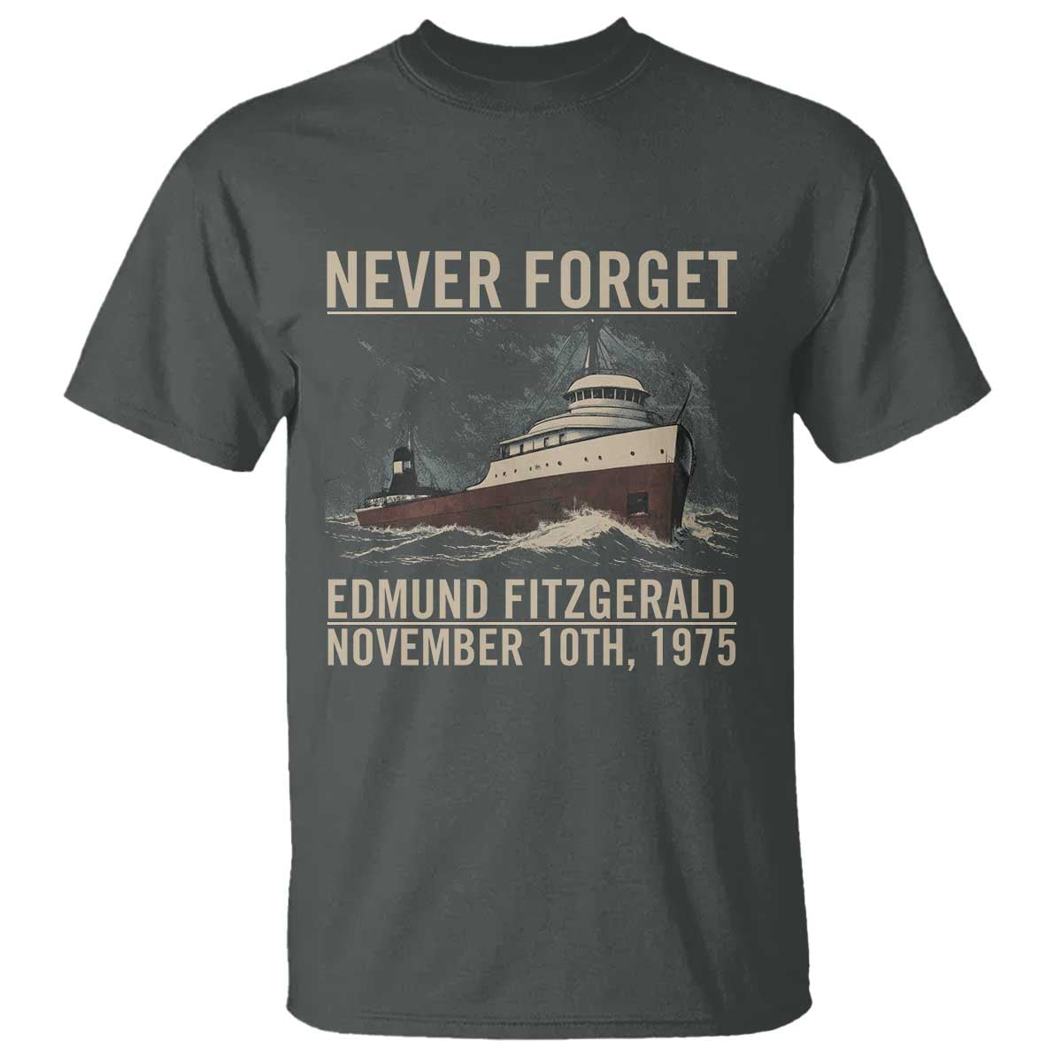 Never Forget Edmund Fitzgerald T Shirt - November 10 1975 Shipwreck Memorial Tribute Tee TS02 Dark Heather Print Your Wear
