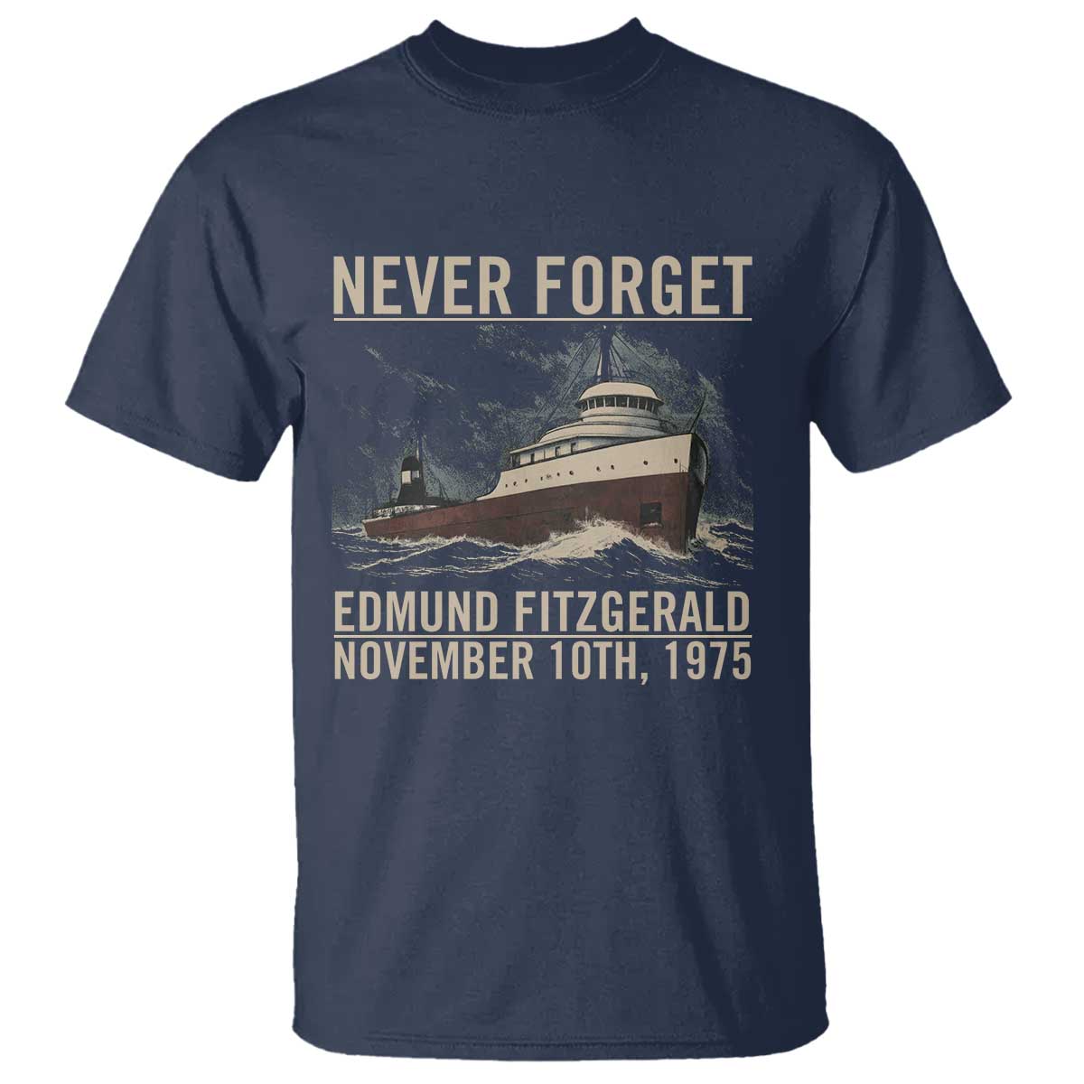 Never Forget Edmund Fitzgerald Tribute T Shirt November 10 1975 Shipwreck Memorial TS02 Navy Print Your Wear