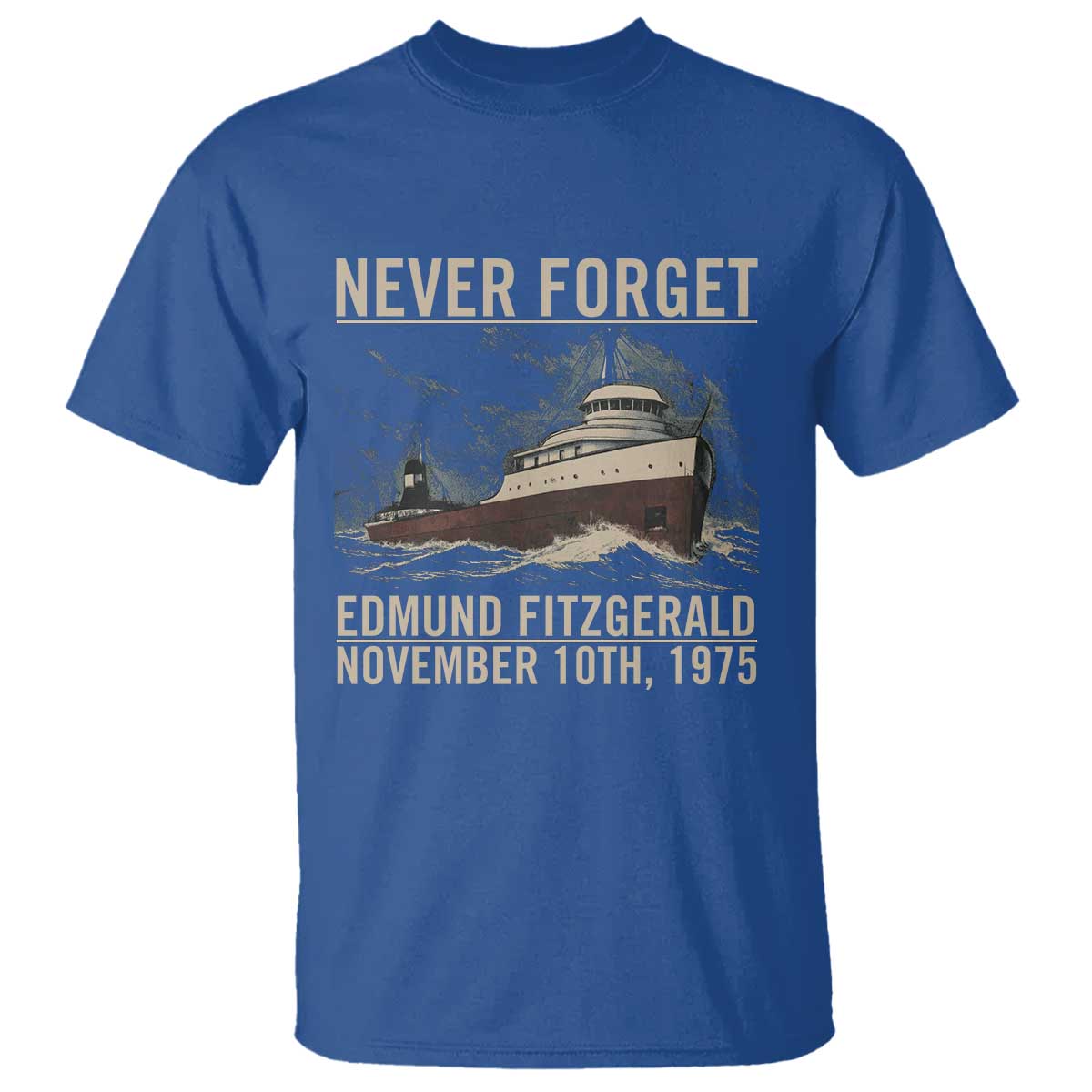 Never Forget Edmund Fitzgerald T Shirt - November 10 1975 Shipwreck Memorial Tribute Tee TS02 Royal Blue Print Your Wear